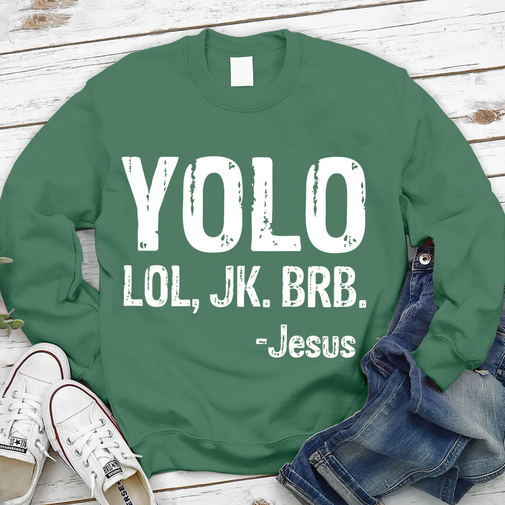 Yolo Lol Jk Brb Jesus Sweatshirt