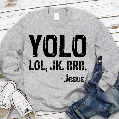Yolo Lol Jk Brb Jesus Sweatshirt