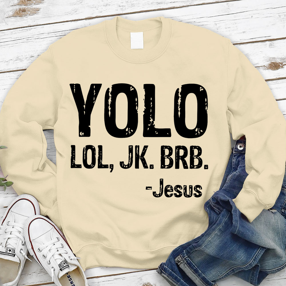 Yolo Lol Jk Brb Jesus Sweatshirt