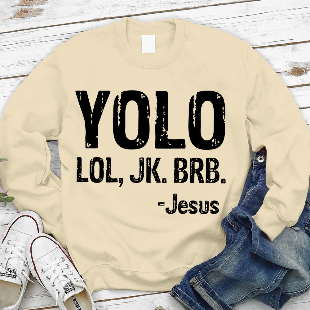 Yolo Lol Jk Brb Jesus Sweatshirt