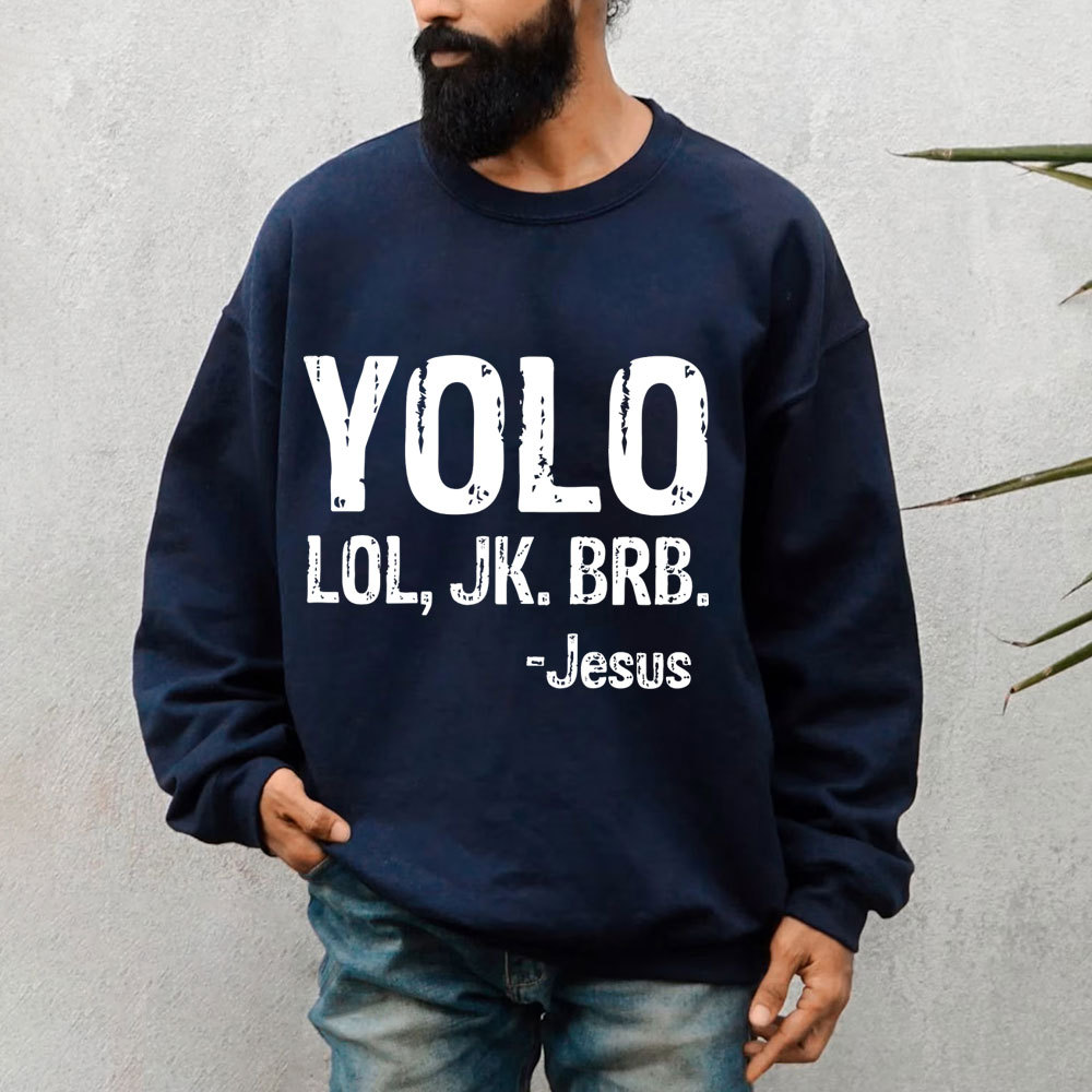 Yolo Lol Jk Brb Jesus Sweatshirt