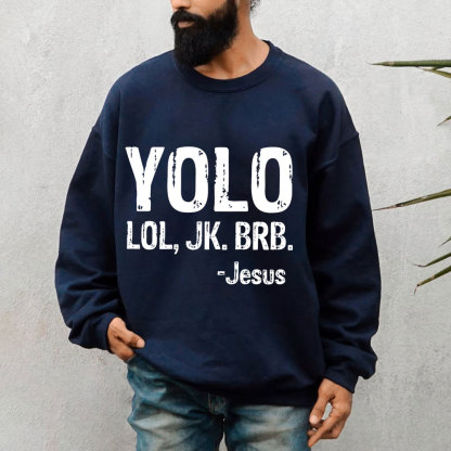 Yolo Lol Jk Brb Jesus Sweatshirt