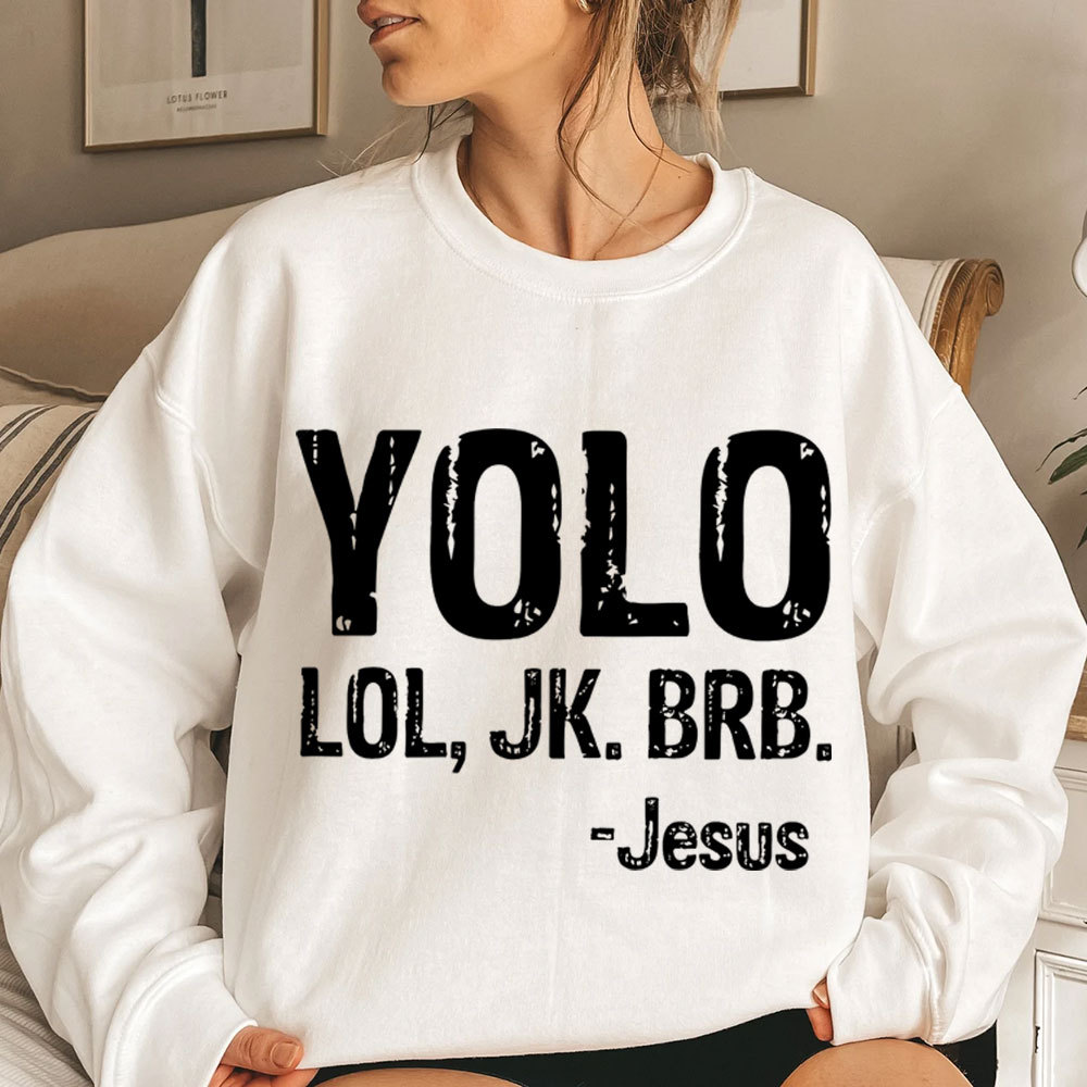 Yolo Lol Jk Brb Jesus Sweatshirt
