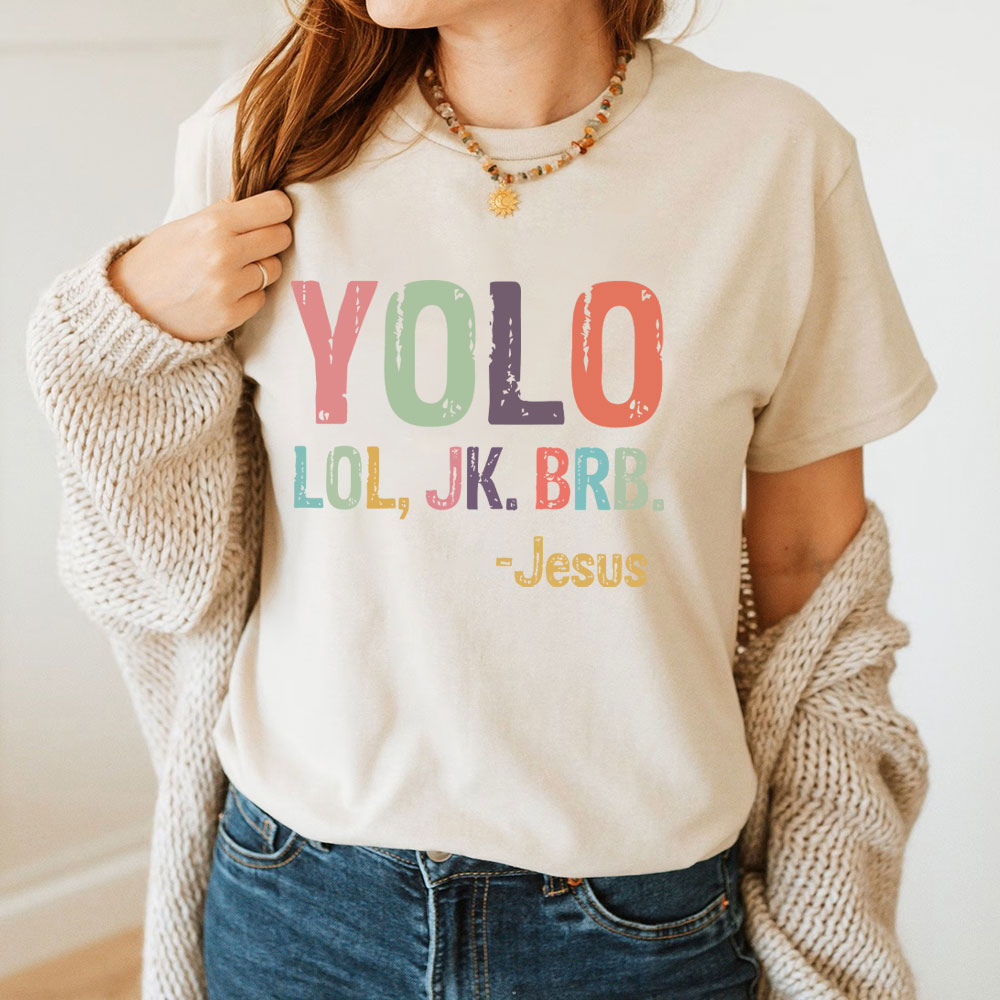 Yolo Lol Jk Brb Jesus T-shirt