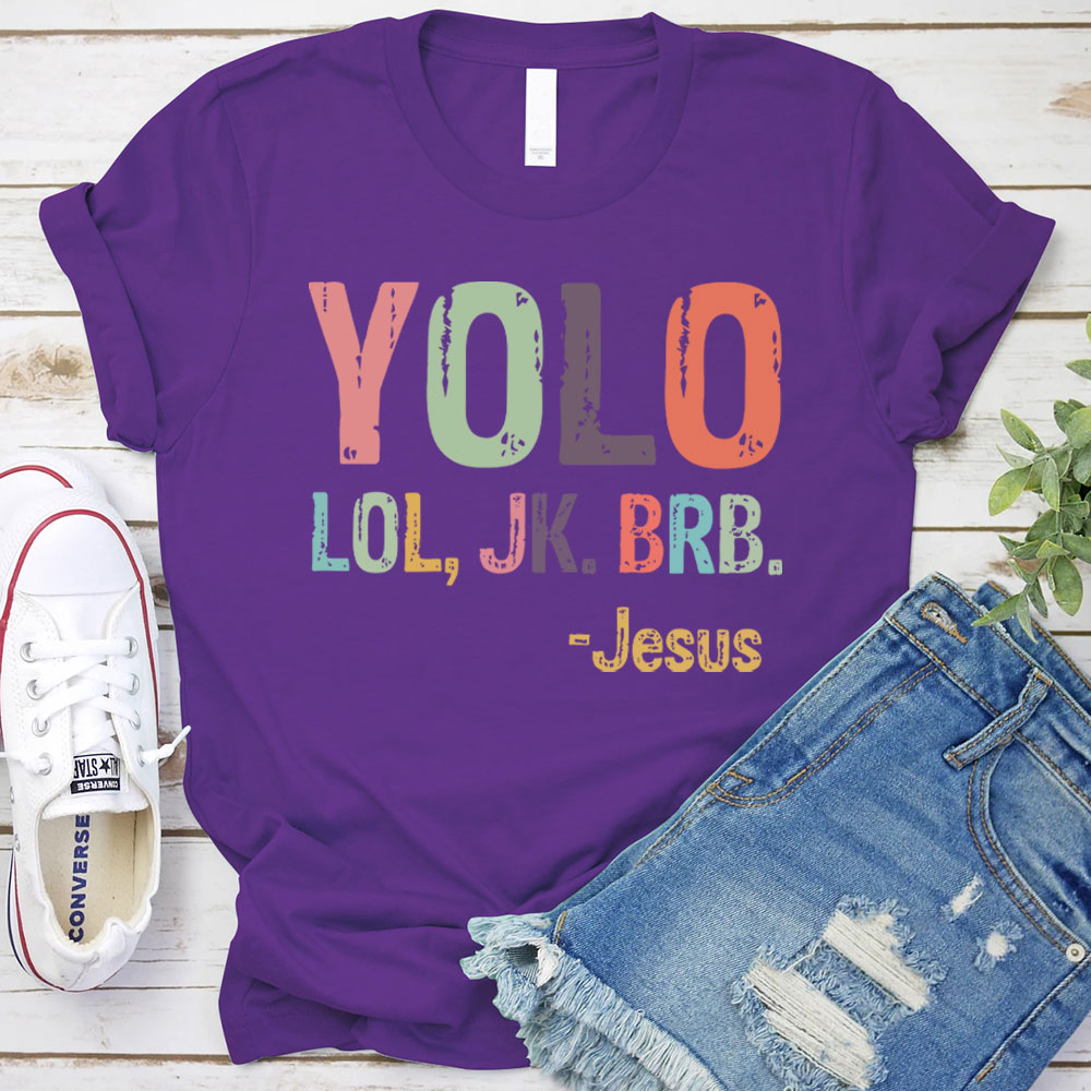 Yolo Lol Jk Brb Jesus T-shirt