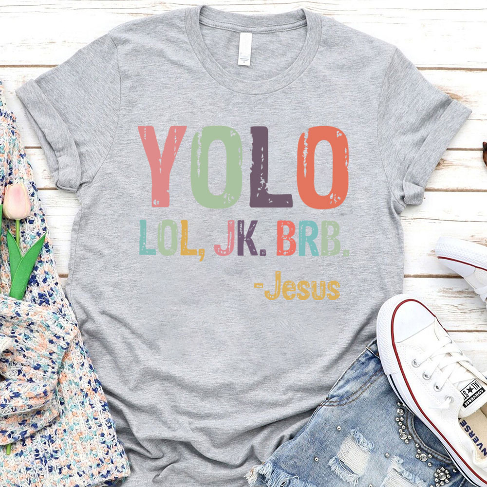 Yolo Lol Jk Brb Jesus T-shirt