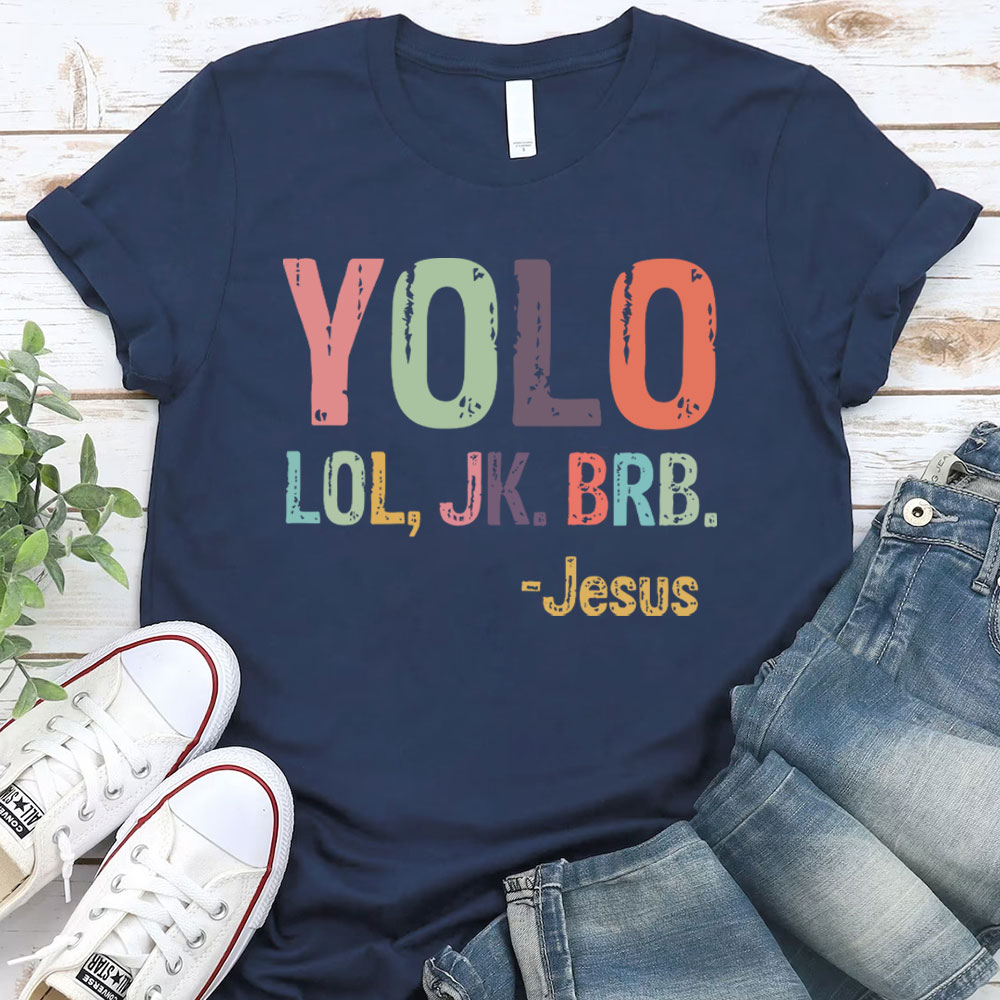 Yolo Lol Jk Brb Jesus T-shirt