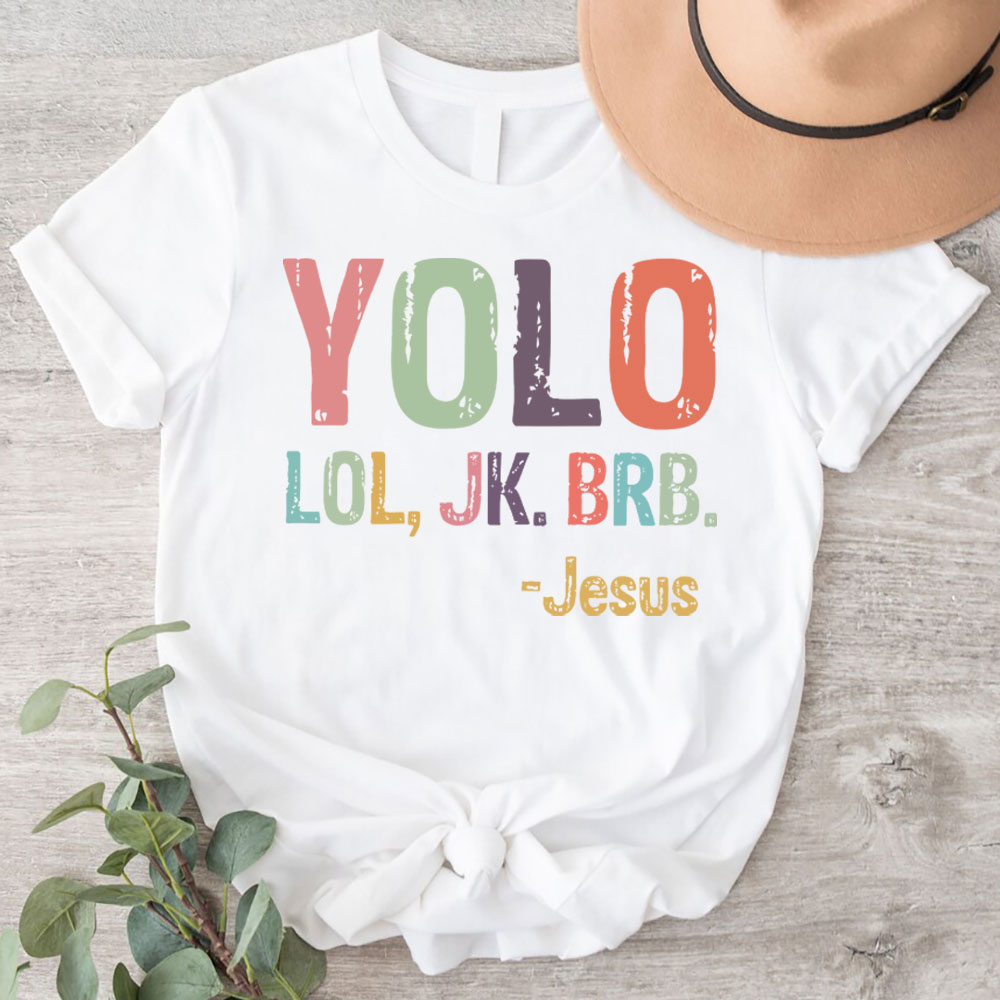 Yolo Lol Jk Brb Jesus T-shirt