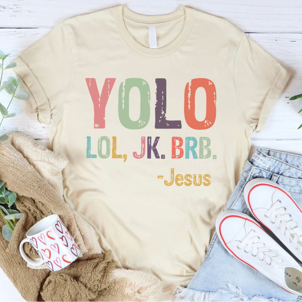Yolo Lol Jk Brb Jesus T-shirt