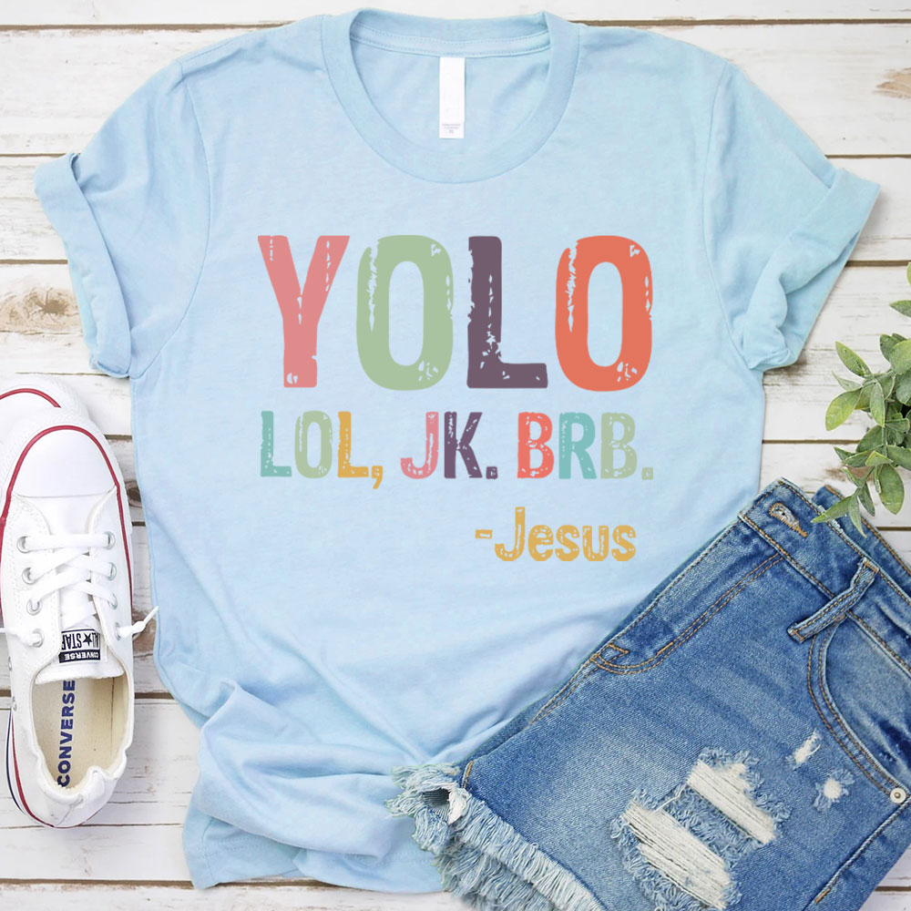 Yolo Lol Jk Brb Jesus T-shirt
