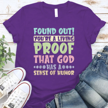 You Are A Living Proof That God Has A Sense Of Humor Christian T-Shirt