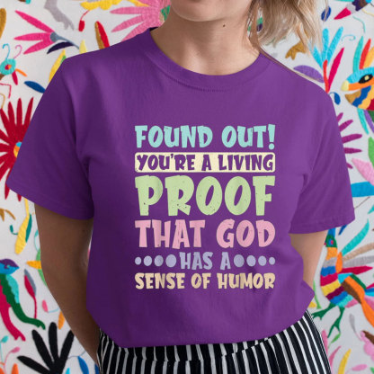 You Are A Living Proof That God Has A Sense Of Humor Christian T-Shirt