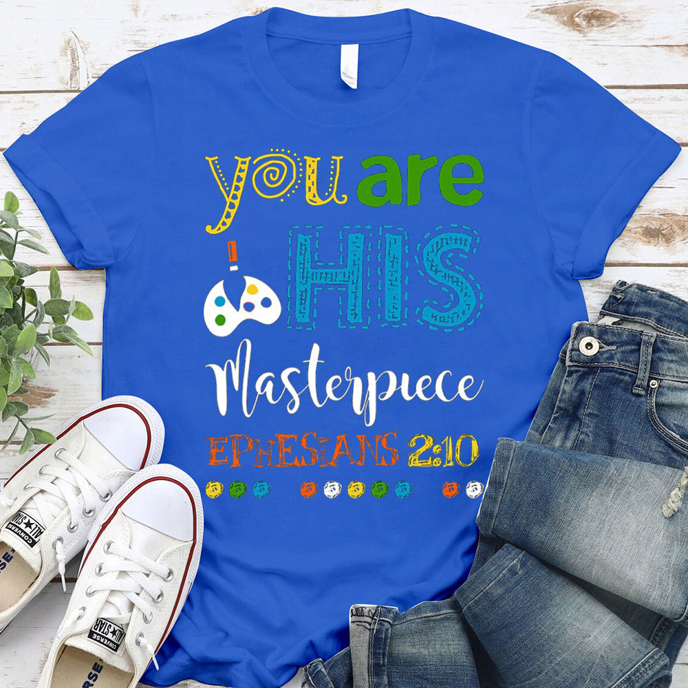 You Are His Masterpiece Christian T-Shirt