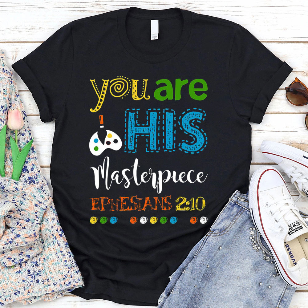 You Are His Masterpiece Christian T-Shirt
