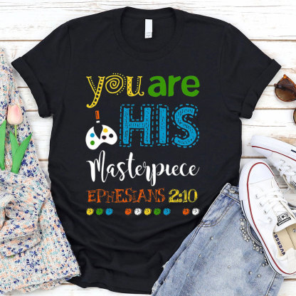 You Are His Masterpiece Christian T-Shirt