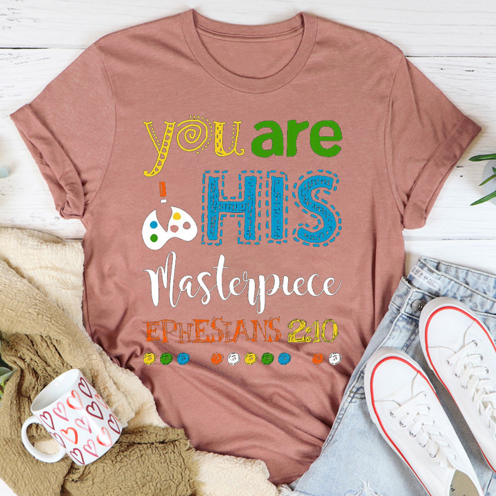You Are His Masterpiece Christian T-Shirt