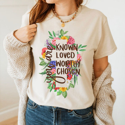 You Are Know Loved Worthy Christian T-Shirt