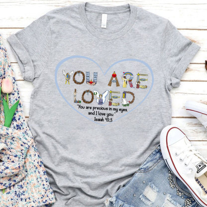 You Are Loved Christian T-Shirt