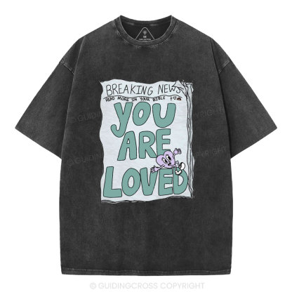 You Are Loved Christian Washed T-Shirt