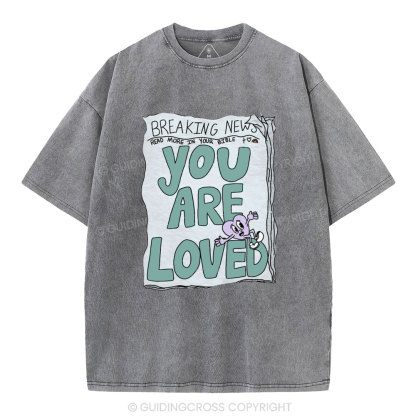 You Are Loved Christian Washed T-Shirt