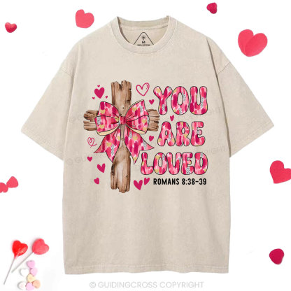 You Are Loved Jesus Valentine Christian Washed T-Shirt