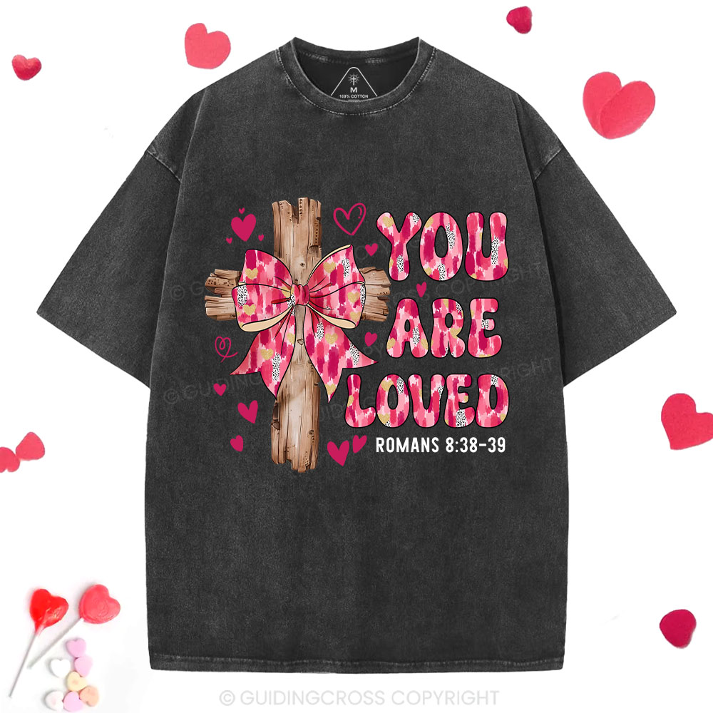 You Are Loved Jesus Valentine Christian Washed T-Shirt