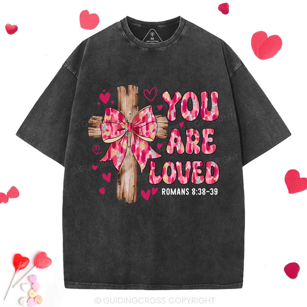 You Are Loved Jesus Valentine Christian Washed T-Shirt