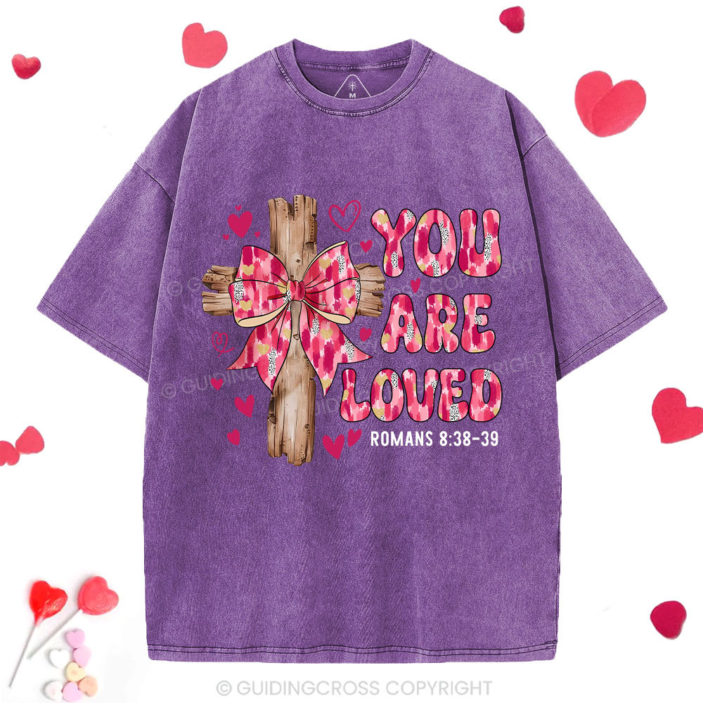 You Are Loved Jesus Valentine Christian Washed T-Shirt
