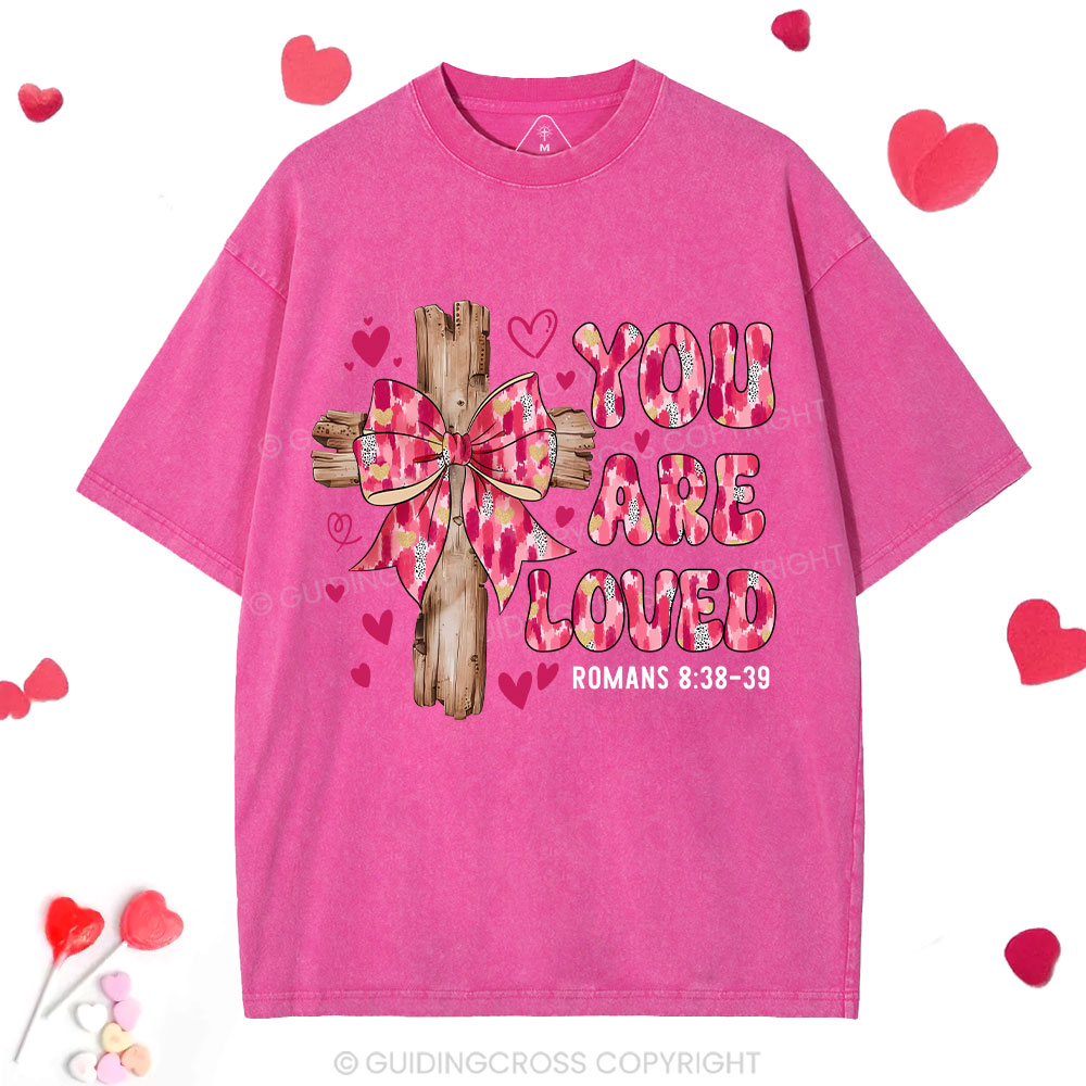 You Are Loved Jesus Valentine Christian Washed T-Shirt