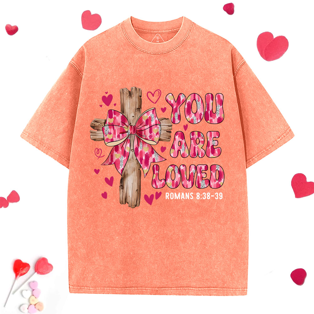 You Are Loved Jesus Valentine Christian Washed T-Shirt