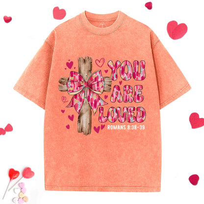 You Are Loved Jesus Valentine Christian Washed T-Shirt