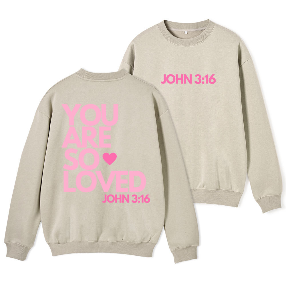 You Are So Loved Christian Fleece Sweatshirt