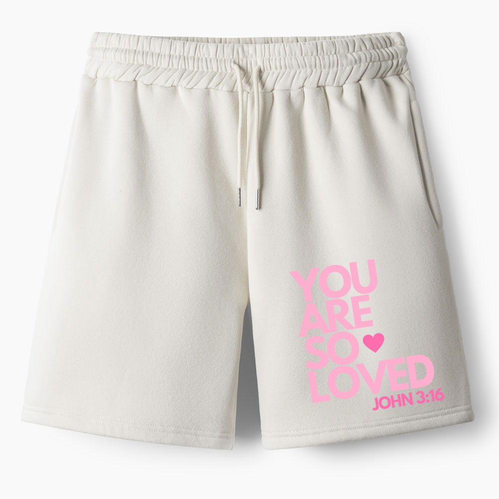 You Are So Loved Christian Fleece Shorts