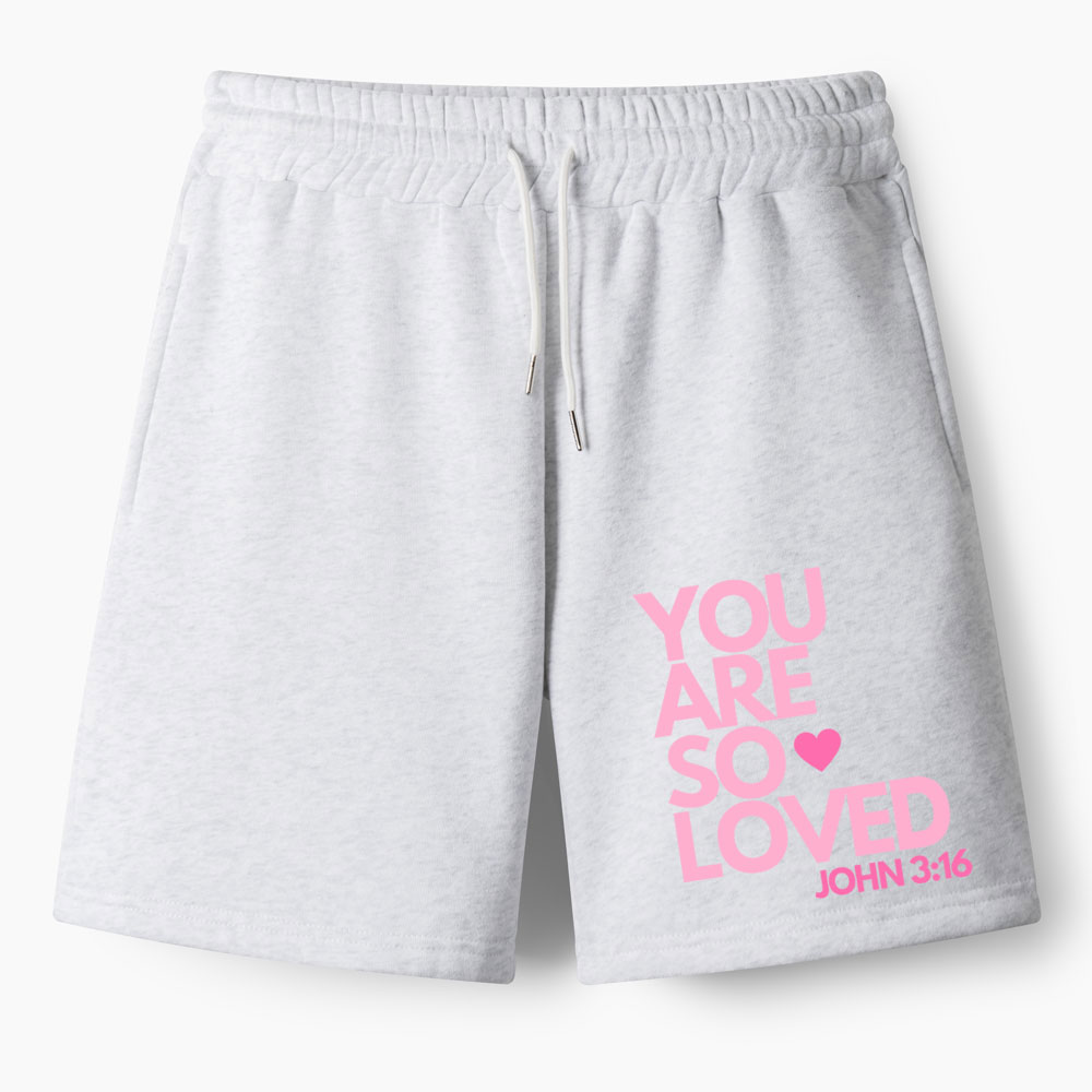 You Are So Loved Christian Fleece Shorts