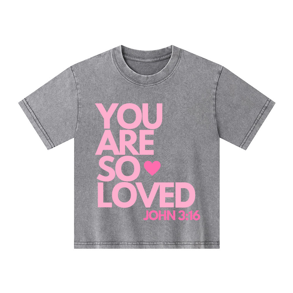 You Are So Loved Christian Kid Washed T-Shirt