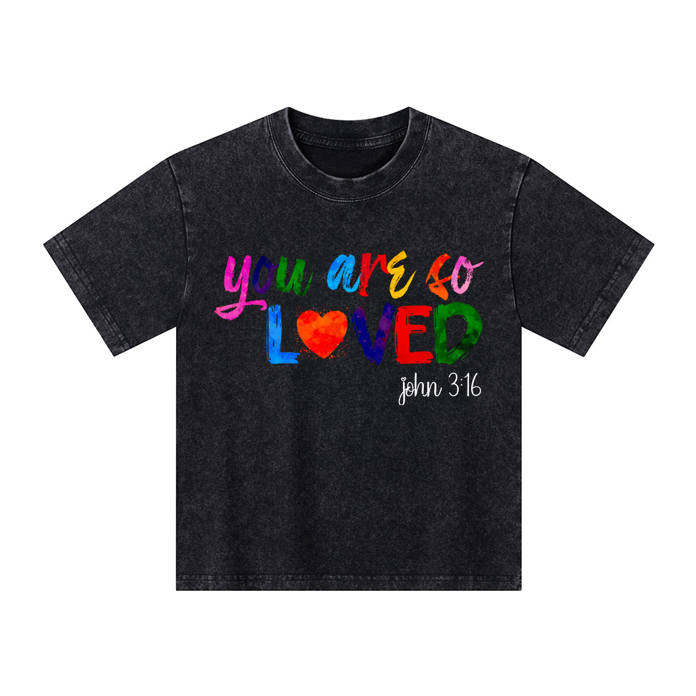 You Are So Loved Christian Washed Kid T-Shirt