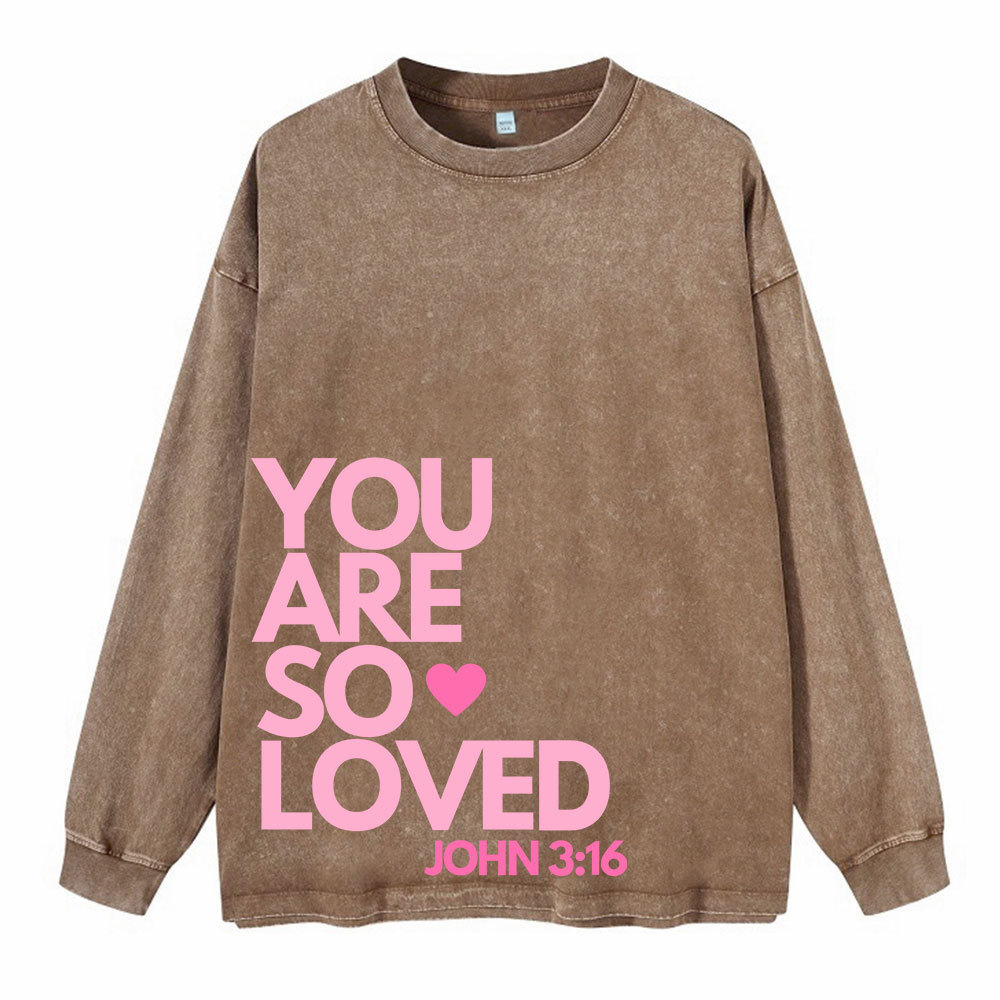 You Are So Loved Christian Washed Long Sleeve T-Shirt