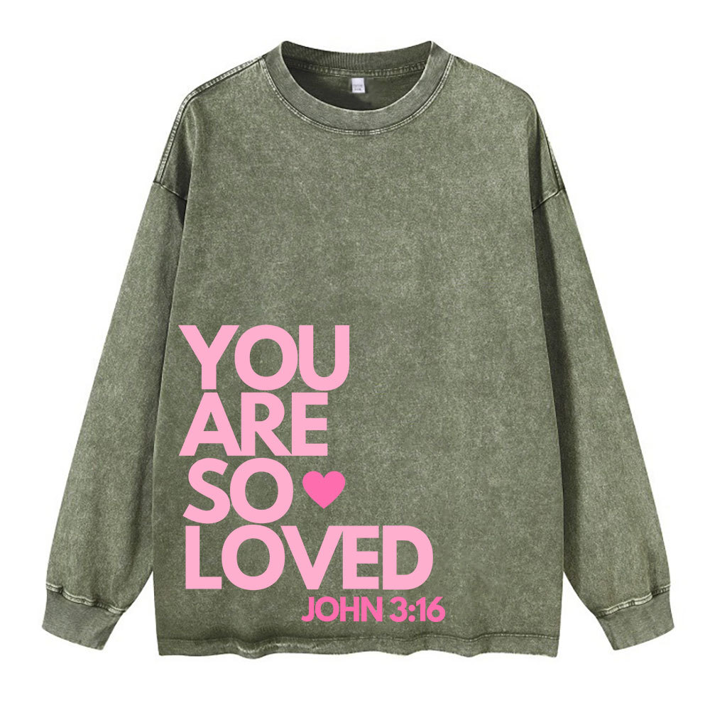 You Are So Loved Christian Washed Long Sleeve T-Shirt