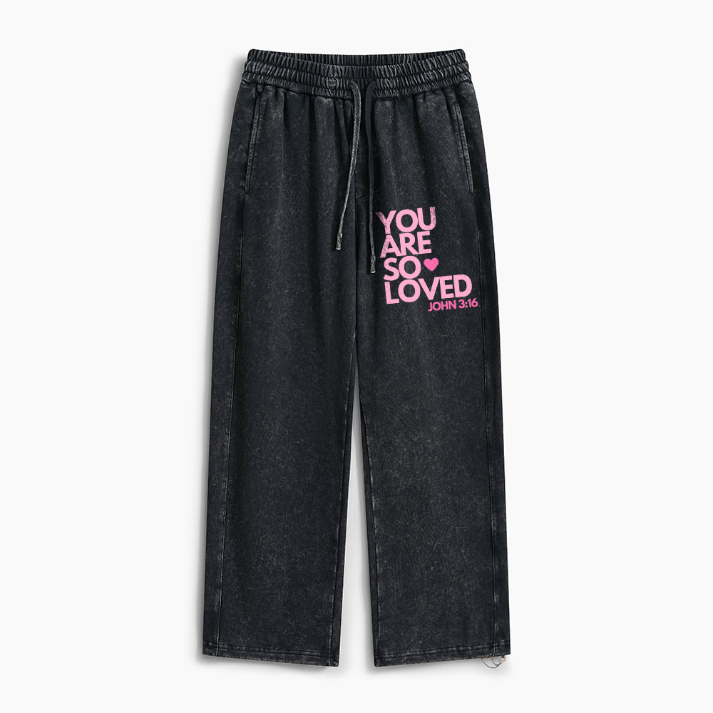 You Are So Loved Christian Washed Sweatpants