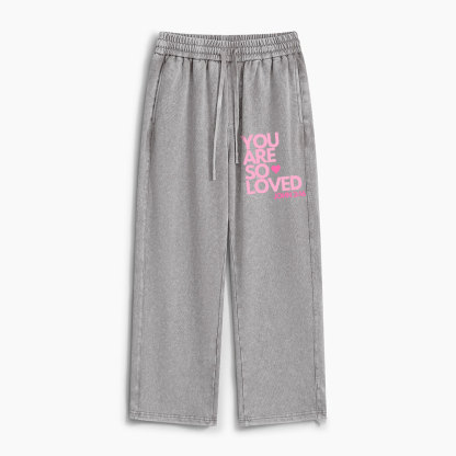 You Are So Loved Christian Washed Sweatpants