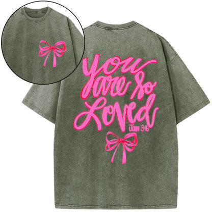 You Are So Loved Christian Washed T-Shirt