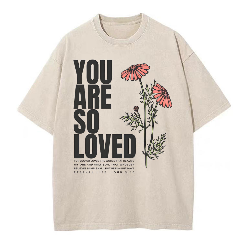 You Are So Loved Christian Washed T-Shirt