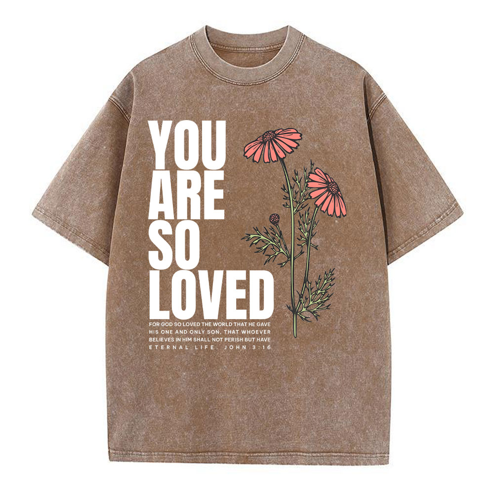 You Are So Loved Christian Washed T-Shirt