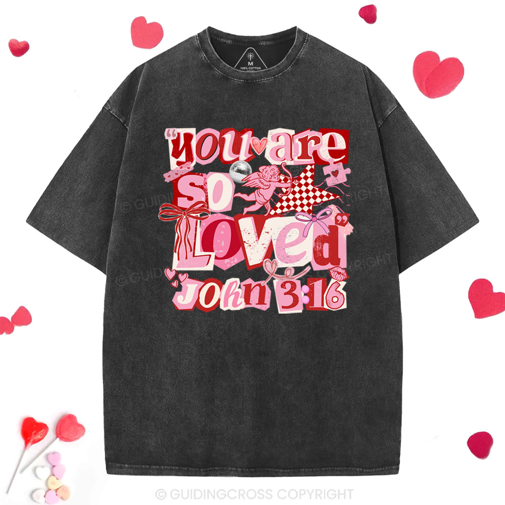 You Are So Loved Christian Washed T-Shirt