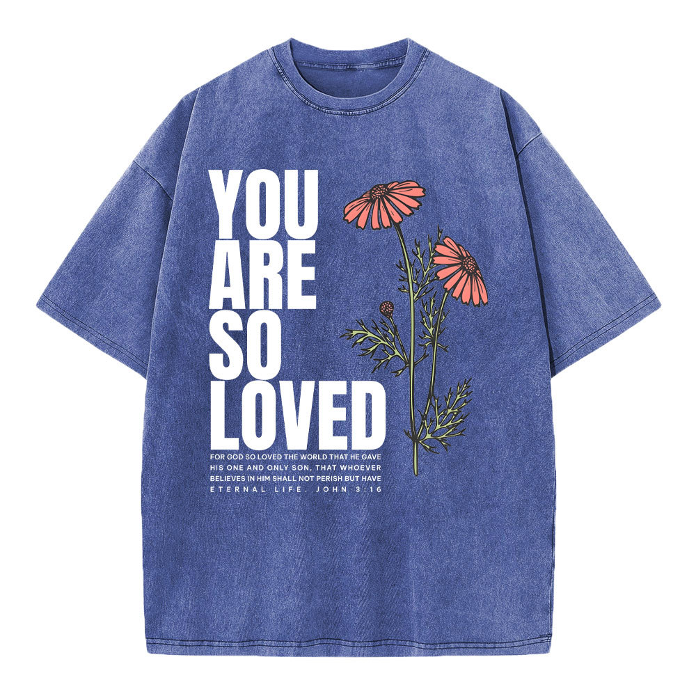 You Are So Loved Christian Washed T-Shirt