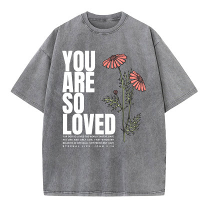 You Are So Loved Christian Washed T-Shirt