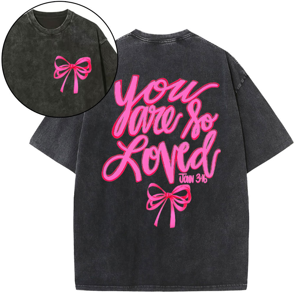 You Are So Loved Christian Washed T-Shirt