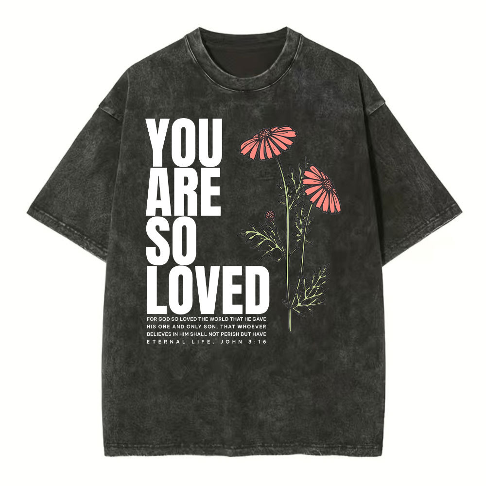 You Are So Loved Christian Washed T-Shirt