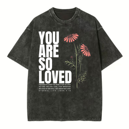 You Are So Loved Christian Washed T-Shirt