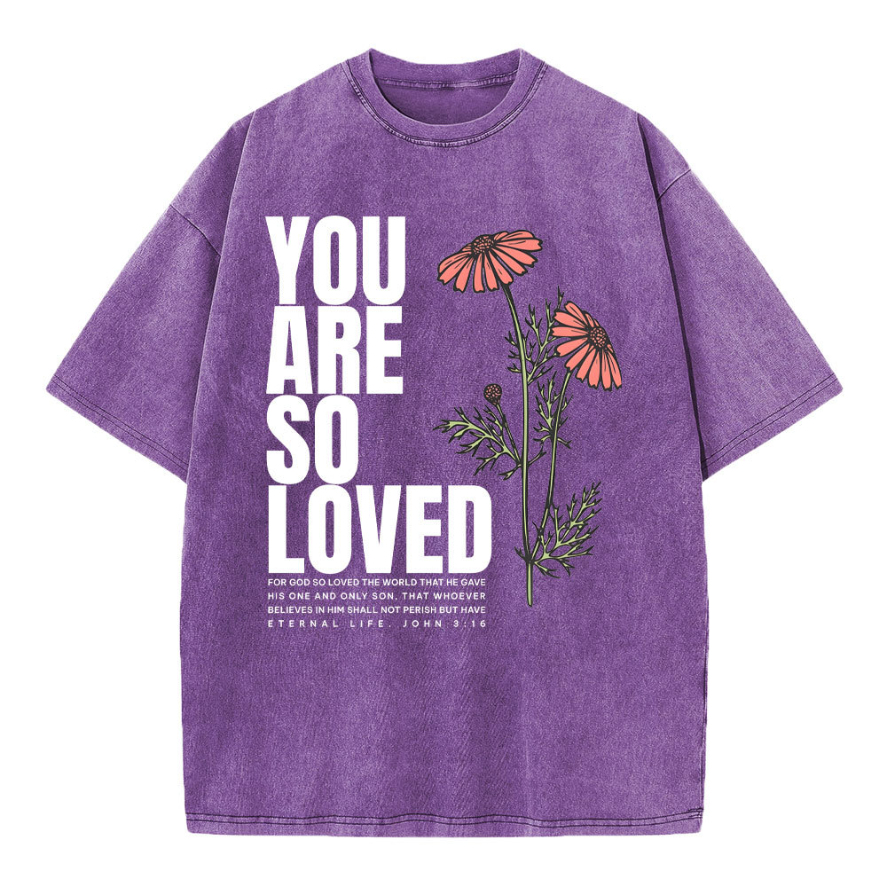 You Are So Loved Christian Washed T-Shirt